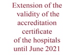Extension of the validity of the accreditation certificate of the hospitals until June 2021